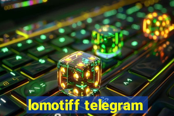 lomotiff telegram